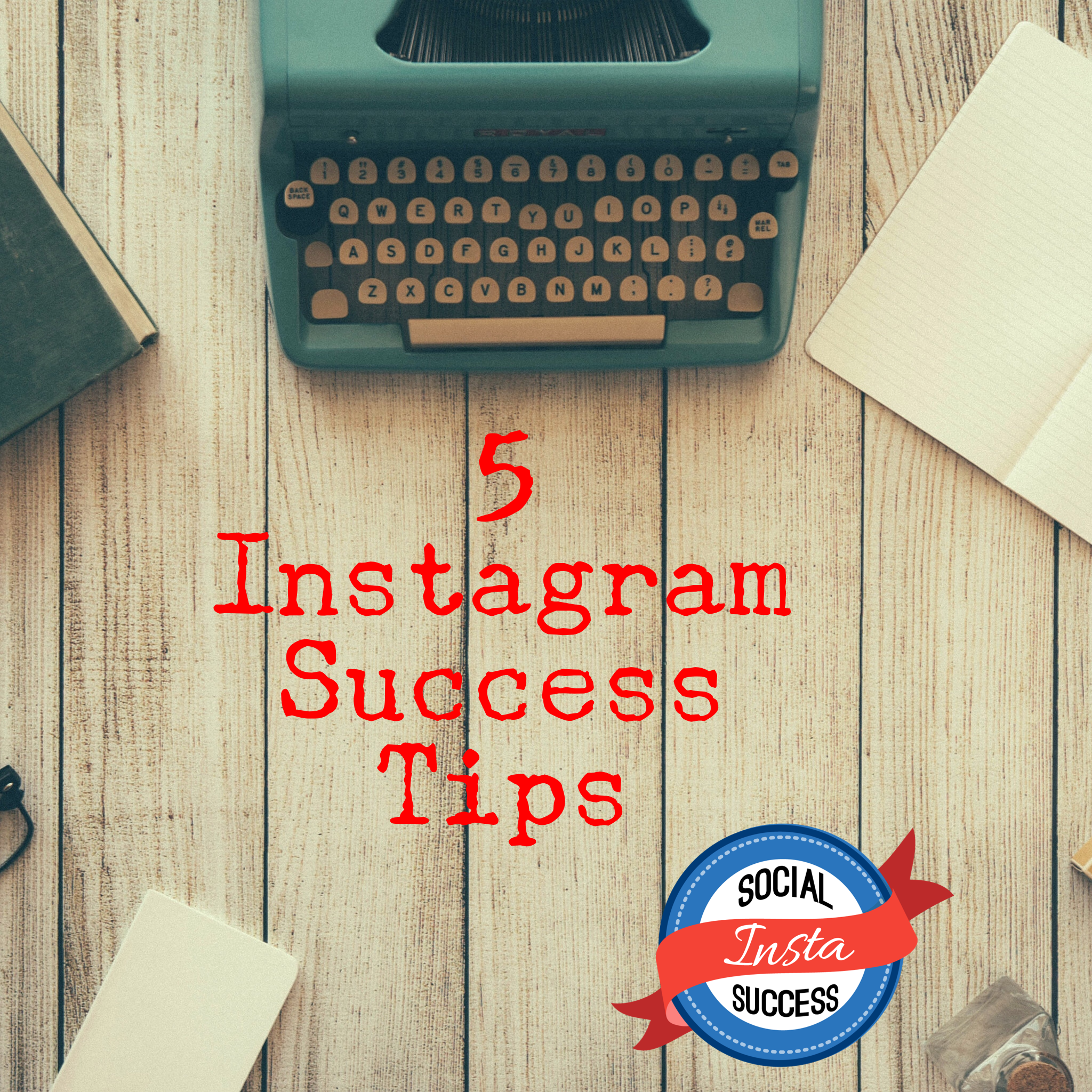 5 Instagram Success Tips